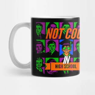 Not Cool In HIgh School Mug